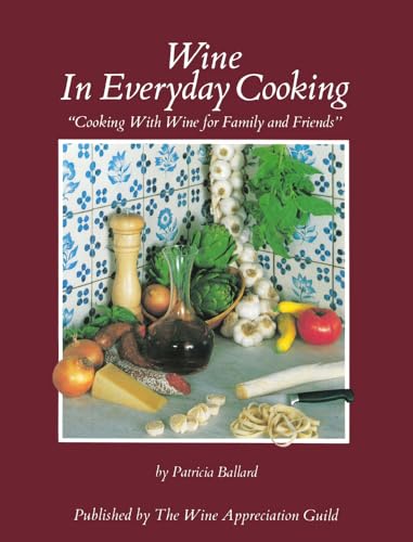 Stock image for Wine in Everyday Cooking: "Cooking with Wine for Family and Friends" for sale by Wonder Book