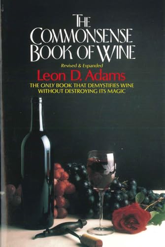 Beispielbild fr The Commonsense Book of Wine : The Only Book That Demystifies Wine Without Destroying Its Magic zum Verkauf von Better World Books