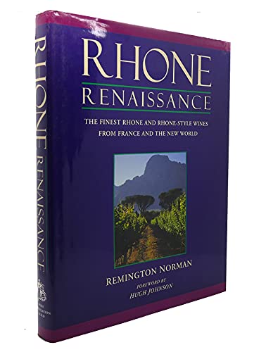 Stock image for Rhone Renaissance: The Finest Rhone and Rhone Style Wines from France and the New World for sale by Books of the Smoky Mountains