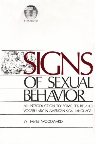 Beispielbild fr Signs of Sexual Behavior, an Introduction to Some Sex-Related Vocabulary in American Sign Language zum Verkauf von Samuel S Lin