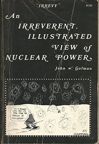 Stock image for Irrevy: An Irreverent, Illustrated View of Nuclear Power a Collection of Talks, from Blunderland to Seabrook IV for sale by beat book shop