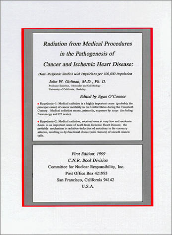 9780932682970: Radiation from Medical Procedures in the Pathogenesis of Cancer and Ischemic Heart Disease: Dose-Response Studies With Physicians Per 100,000 Population