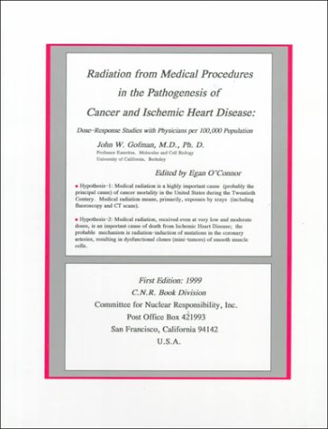 Stock image for Radiation from Medical Procedures in the Pathogenesis of Cancer and Ischemic Heart Disease : Dose-Response Studies with Physicians per 100,000 Population for sale by Better World Books: West