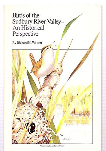 Birds of the Sudbury River Valley: An historical perspective (9780932691002) by Walton, Richard K