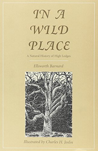 In a Wild Place: A Natural History of High Ledges (Massachusetts Audubon Society) - Barnard, Ellsworth