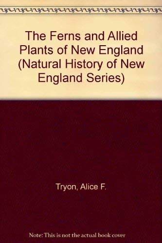Stock image for The Ferns and Allied Plants of New England (Natural History of New England Series) for sale by ThriftBooks-Dallas