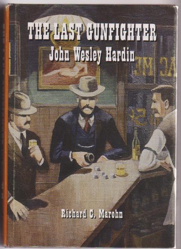 Imagen de archivo de The Last Gunfighter: John Wesley Hardin a la venta por ThriftBooks-Atlanta