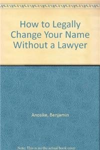 Imagen de archivo de How to Legally Change Your Name With Out a Lawyer a la venta por BombBooks