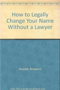 9780932704061: How to Legally Change Your Name Without a Lawyer