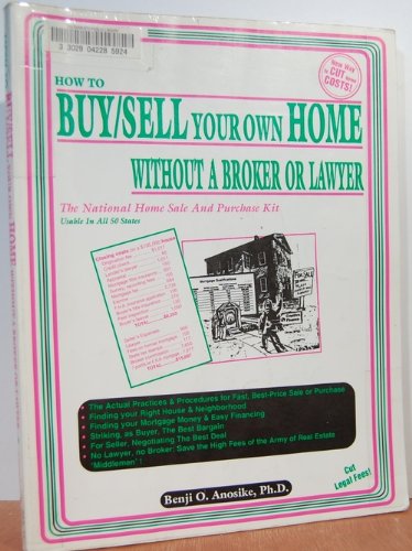 Imagen de archivo de How to Buy/Sell Your Own Home Without a Broker or Lawyer : The National Home Sale and Purchase Kit a la venta por Better World Books