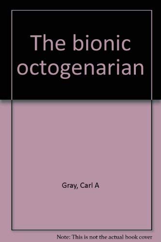 9780932705020: Title: The bionic octogenarian