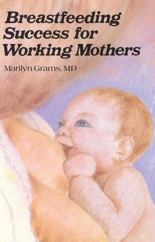 Stock image for Breastfeeding Success for Working Mothers for sale by Better World Books