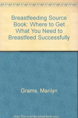 Stock image for Breastfeeding Source Book: Where to Get What You Need to Breastfeed Successfully for sale by Once Upon A Time Books