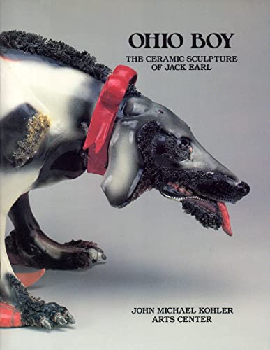 Stock image for Ohio Boy: The Ceramic Sculpture of Jack Earl for sale by Phatpocket Limited