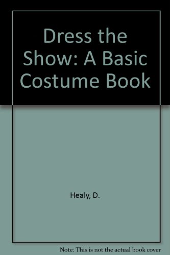 Stock image for Dress for the Show: A Basic Costume Book for sale by The Unskoolbookshop