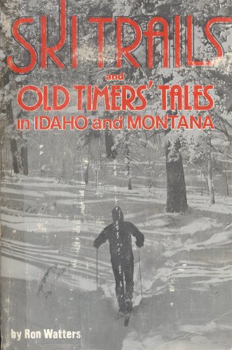 Beispielbild fr Ski Trails and Old Timers' Tales in Idaho and Montana zum Verkauf von GoldenWavesOfBooks