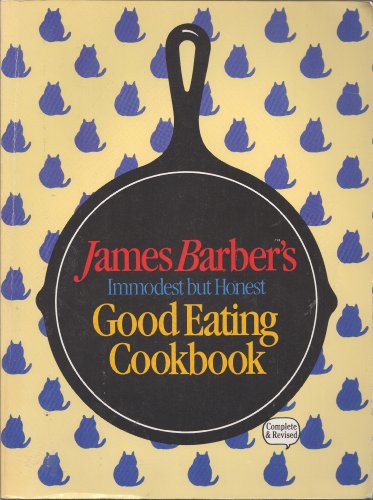 Beispielbild fr James Barber's Immodest but Honest Good Eating Cookbook zum Verkauf von Book Deals