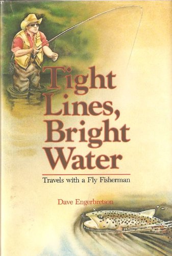 Beispielbild fr Tight Lines, Bright Water : Travels with a Fly Fisherman zum Verkauf von Better World Books