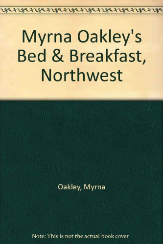 Stock image for "Myrna Oakleys Bed and Breakfast, Northwest" for sale by Hawking Books