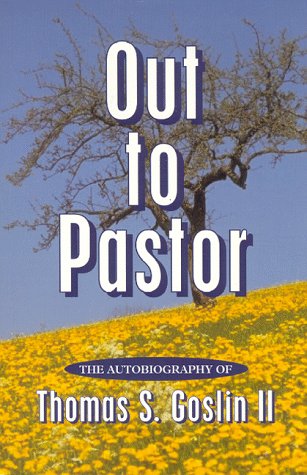 9780932727046: Out to Pastor: The Autobiography of Thomas S. Goslin II
