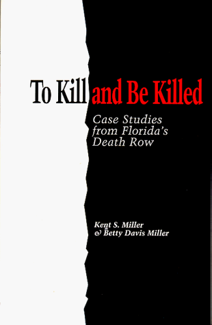 Imagen de archivo de To Kill and Be Killed: Case Studies from Florida's Death Row a la venta por Books From California