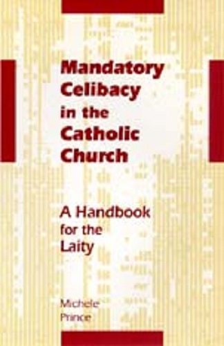 Stock image for Mandatory Celibacy in the Catholic Church, A Handbook for the Laity for sale by Gold Beach Books & Art Gallery LLC