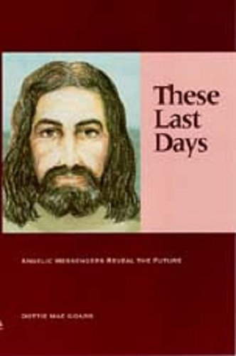 Stock image for These Last Days : Angelic Messengers Reveal the Future for sale by Better World Books