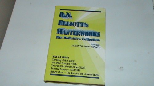 R.N. Elliott's Masterworks: The Definitive Collection (9780932750372) by R. N. Elliott; Robert R. Prechter; Jr.