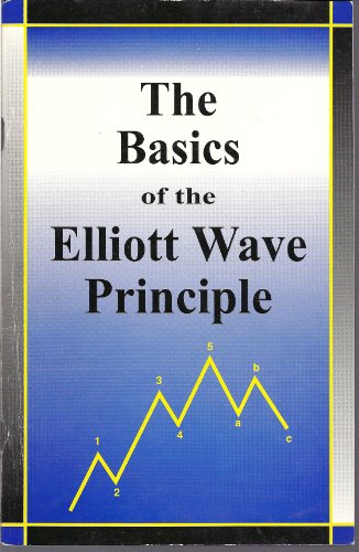 The Basics of the Elliott Wave Principle (9780932750464) by Robert R. Prechter, Jr.
