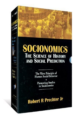 Socionomics: the Science of History and Social Prediction - The Wave Principle of Human Social Be...