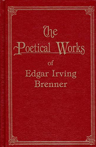 9780932751072: Title: Poetical Works Of Edgar Irving Brenner The