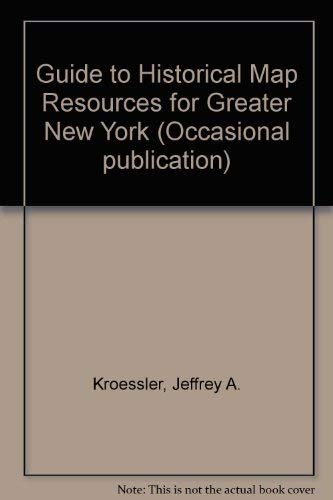 Stock image for A GUIDE TO HISTORICAL MAP RESOURCES FOR GREATER NEW YORK for sale by Zane W. Gray, BOOKSELLERS