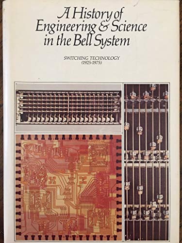 A HISTORY OF ENGINEERING AND SCIENCE IN THE BELL SYSTEM: SWITCHING TECHNOLOGY (1875-1925) - Joel, A.E (Jr.), and G.E. Schindler (Editor)