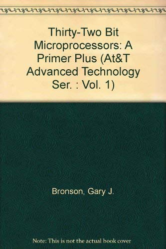 9780932764102: Thirty-Two Bit Microprocessors: A Primer Plus (At&t Advanced Technology Ser. : Vol. 1)