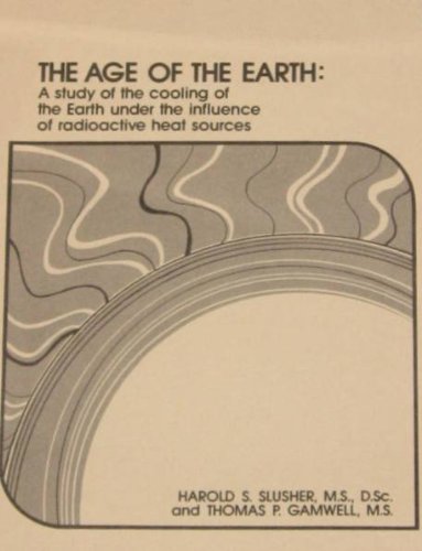 Age of the Earth (9780932766021) by Slusher, Harold S.; Gamwell, Thomas P.