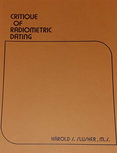 9780932766045: Critique of Radiometric Dating
