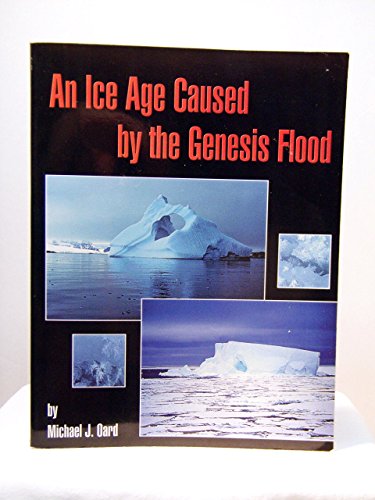 Ice Age Caused by the Genesis Flood (9780932766205) by Oard, Michael