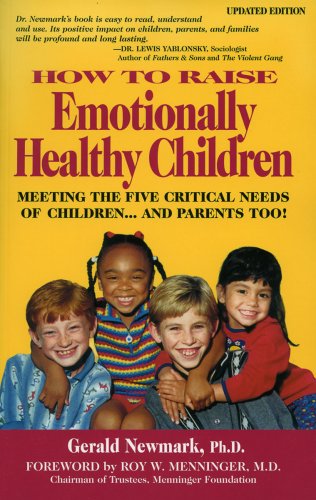 Imagen de archivo de How To Raise Emotionally Healthy Children: Meeting The Five Critical Needs of Children.And Parents Too! Updated Edition a la venta por SecondSale