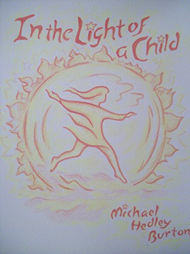 Stock image for In the Light of a Child: Fifty-Two Verses for Children and the Child in Every Human Every Human Being for sale by ThriftBooks-Dallas