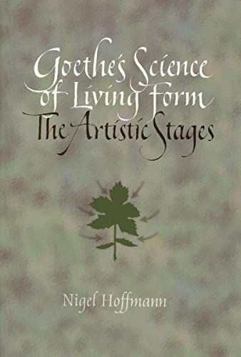 Stock image for Goethe's Science of Living Form: The Artistic Stages for sale by Powell's Bookstores Chicago, ABAA