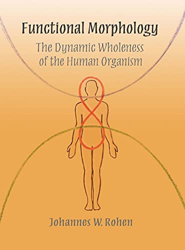 9780932776365: Functional Morphology: The Dynamic Wholeness of the Human Organism