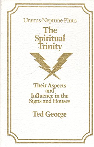 Uranus-Neptune-Pluto: The Spiritual Trinity (9780932782014) by George, Ted