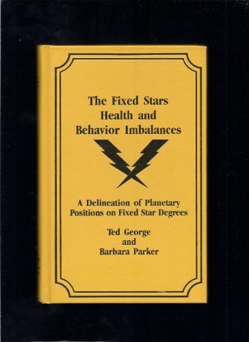The Fixed Stars, Health and Behavior Imbalances (9780932782038) by George, Ted