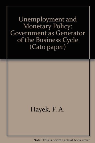 Stock image for Unemployment and Monetary Policy: Government as Generator of the Business Cycle for sale by HPB-Red