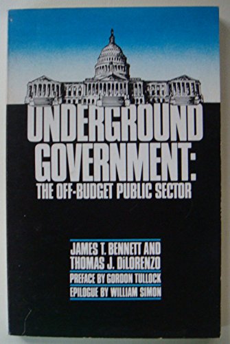 Stock image for Underground Government : The Off-Budget Public Sector for sale by Better World Books