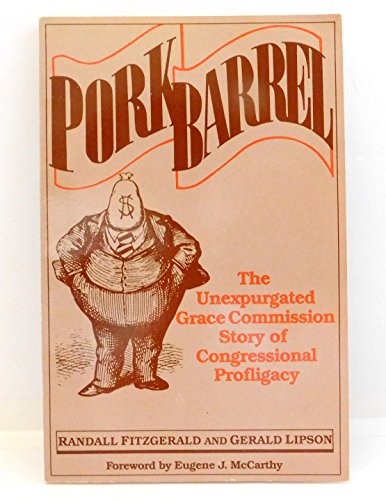 Imagen de archivo de Porkbarrel: The Unexpurgated Grace Commission Story of Congressional Profligacy a la venta por Once Upon A Time Books