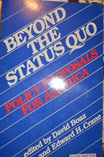 Imagen de archivo de Beyond the Status Quo : Policy Proposals for America a la venta por Better World Books