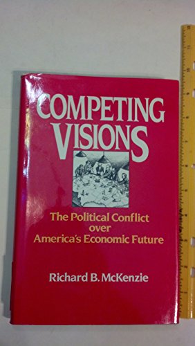 9780932790514: Competing Visions: The Political Conflict over America's Economic Future