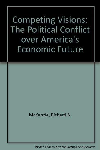 9780932790521: Competing Visions: The Political Conflict over America's Economic Future