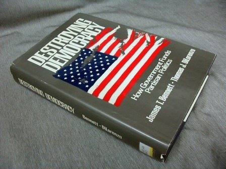 Beispielbild fr Destroying Democracy : How Government Funds Partisan Politics zum Verkauf von Robinson Street Books, IOBA